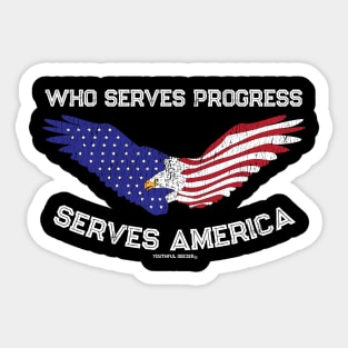 Who Serves Progress Serves America Sticker